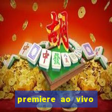 premiere ao vivo em hd